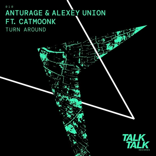 Anturage, Alexey Union & CATMOONK - Turn Around [TALK010]